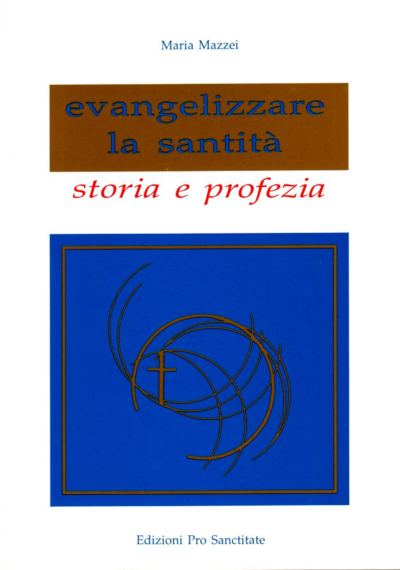 Evangelizzare la santità, storia e profezia